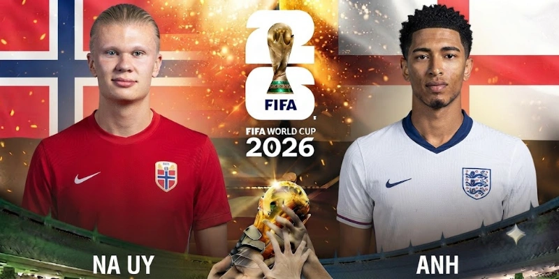 Soi Kèo Na Uy Vs Anh 12/7 Lúc 04h00 - World Cup 2026