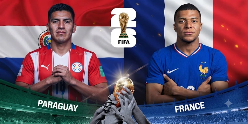 Soi Kèo Paraguay Vs Pháp 5/7, 4h00 Vòng 16 Đội World Cup 2026