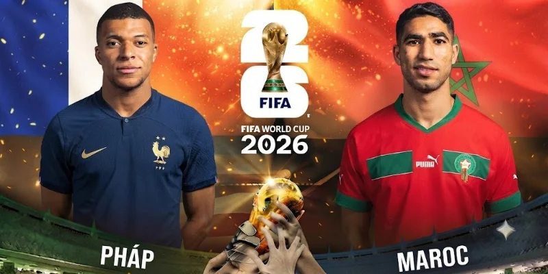 Soi Kèo Pháp Vs Maroc 10/7 - 3h00, Tứ Kết World Cup 2026